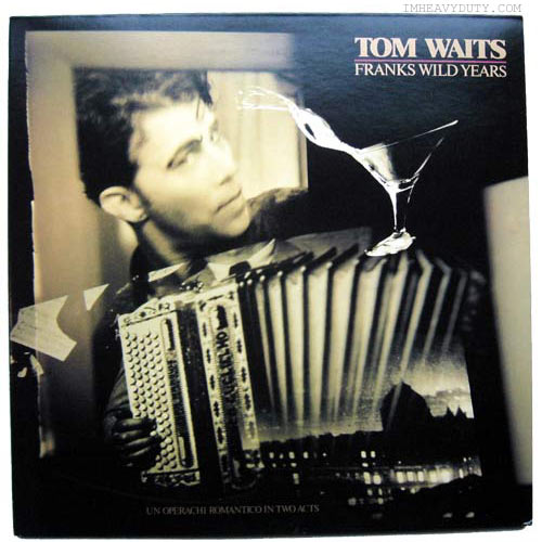 Tom Waits -- Franks Wild Years