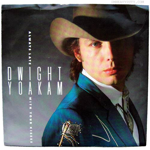 Dwight Yoakam -- Always Late With Your Kisses