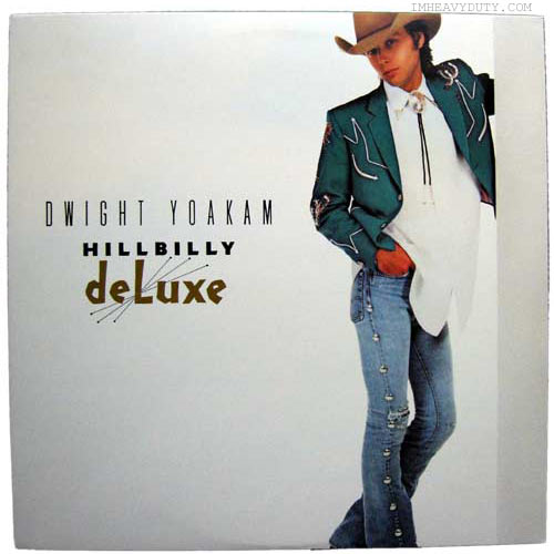 Dwight Yoakam -- Hillbilly Deluxe